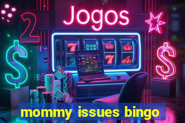 mommy issues bingo